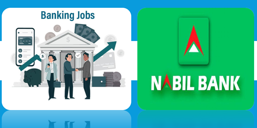 नबिल बैंकमा विभिन्न पदका लागि रोजगारीको अवसर खुला